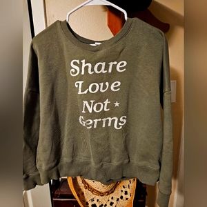 SHARE LOVE NOT GERMS Sweatshirt size xl